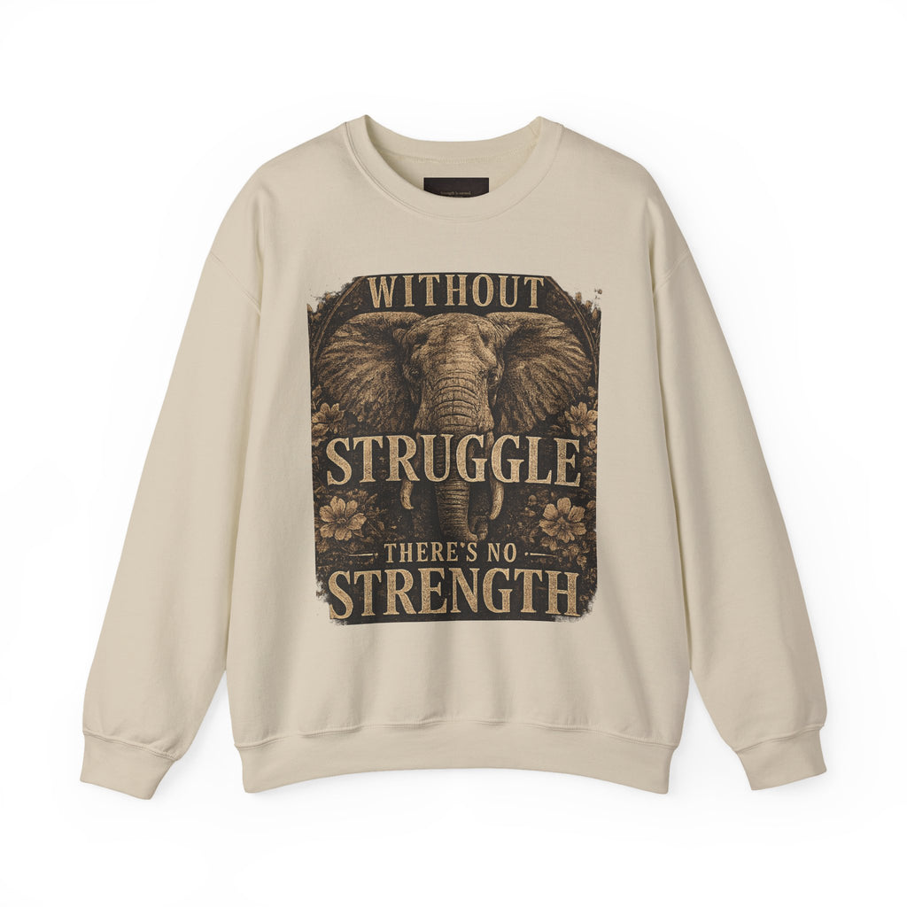 Elephant 'Without Struggle There's No Strength' Sweatshirt | Inspirational Graphic Crewneck