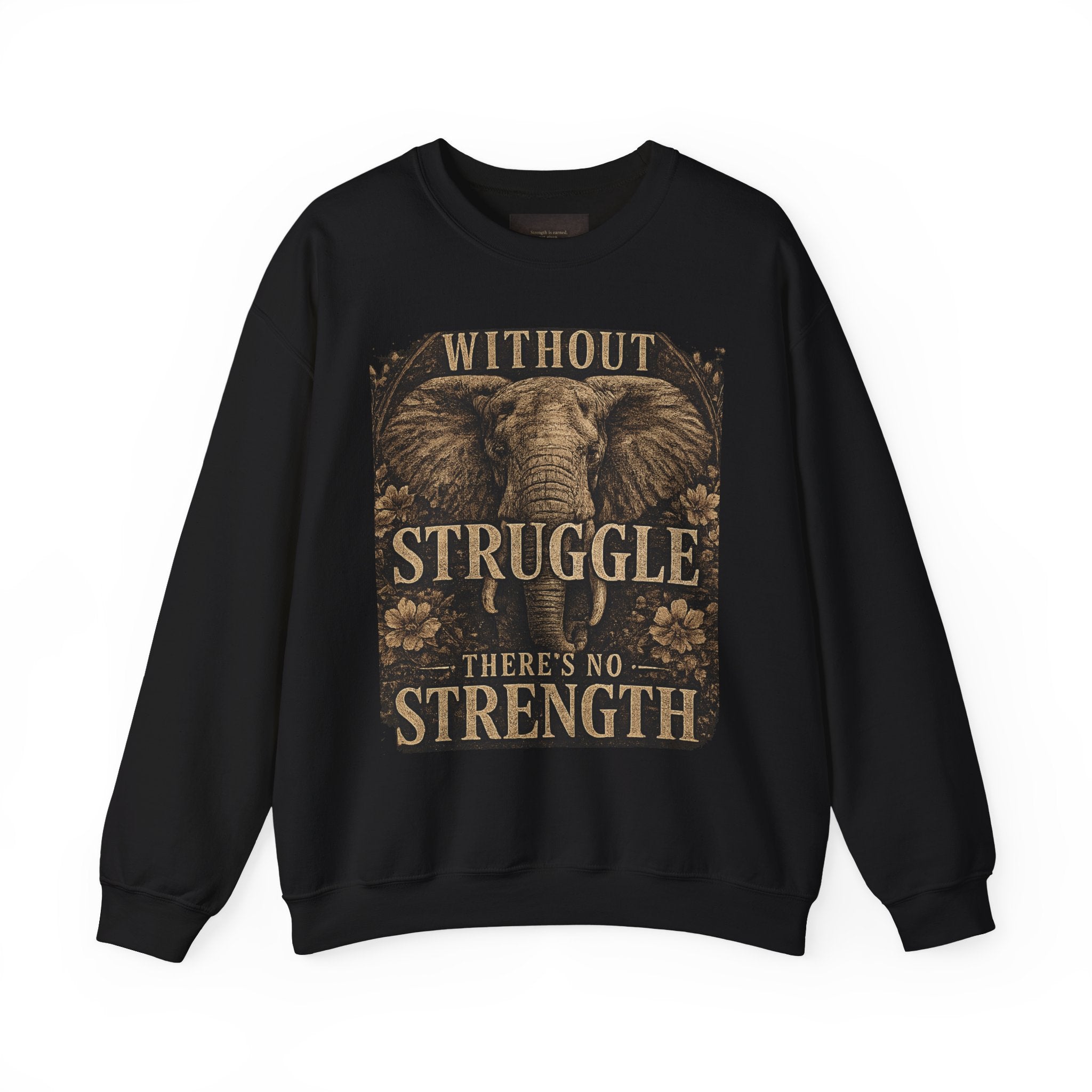 Elephant 'Without Struggle There's No Strength' Sweatshirt | Inspirational Graphic Crewneck